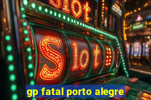 gp fatal porto alegre